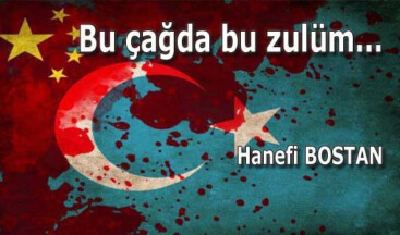 Bu çağda bu zulüm…