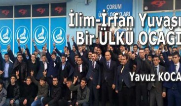İlim-İrfan Yuvası Bir ÜLKÜ OCAĞI