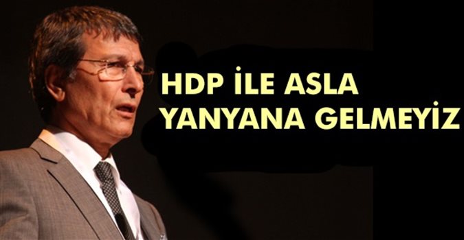HDP ile asla yan yana gelmeyiz