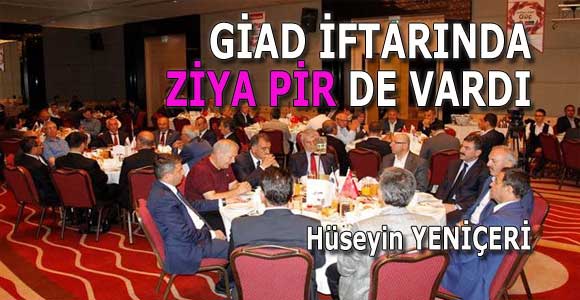 GİAD İFTARINDA ZİYA PİR DE VARDI