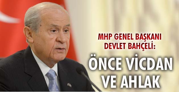 ‘ÖNCE VİCDAN VE AHLAK’