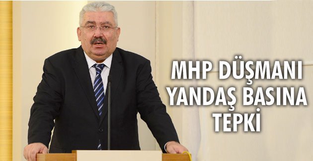 MHP düşmanı yandaş basına tepki