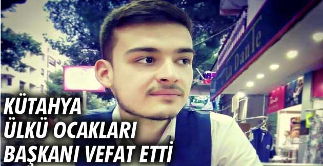 Kütahya Ülkü Ocakları Başkanı Vefat Etti