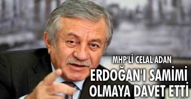 Adan , Erdoğan’ı samimi olmaya davet etti