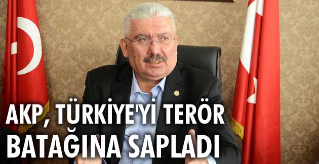 AKP, Türkiye’yi terör batağına sapladı
