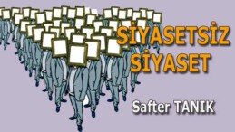 SİYASETSİZ SİYASET
