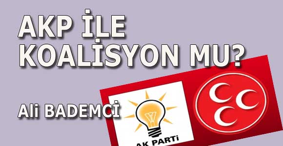 AKP İLE KOALİSYON MU?