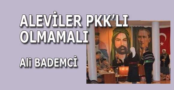 ALEVİLER PKK’LI OLMAMALI