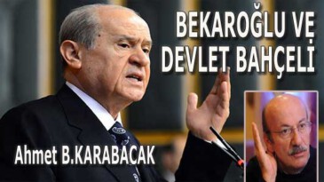 BEKAROĞLU VE DEVLET BAHÇELİ