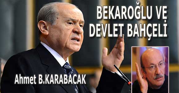 BEKAROĞLU VE DEVLET BAHÇELİ