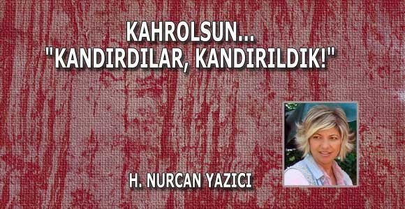 KAHROLSUN… “KANDIRDILAR, KANDIRILDIK!”