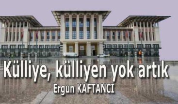 Külliye, külliyen yok artık