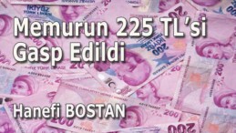 Memurun 225 TL’si Gasp Edildi