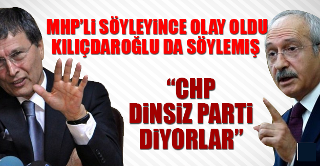 MHP’li Söyleyince Olay Oldu Kılıçdaroğlu da Söylemiş
