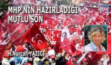 MHP’NİN HAZIRLADIĞI MUTLU SON