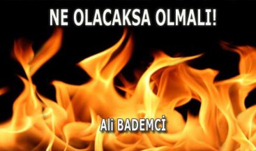 NE OLACAKSA OLMALI!
