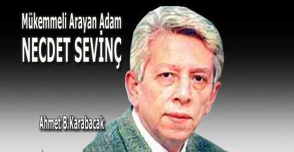 MÜKEMMELİ   ARAYAN  ADAM: NECDET SEVİNÇ