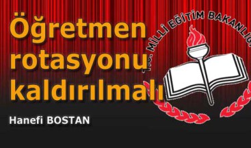 Öğretmen rotasyonu kaldırılmalı