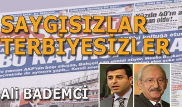 SAYGISIZLAR TERBİYESİZLER