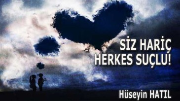 SİZ HARİÇ HERKES SUÇLU!!!