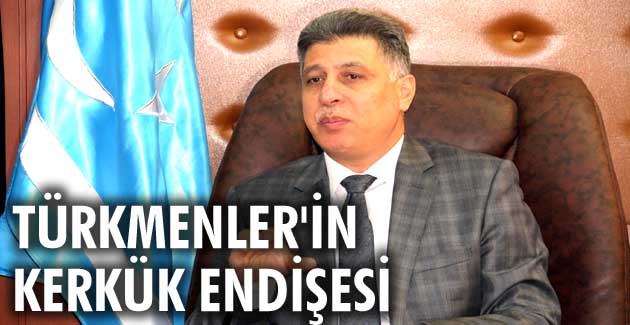 Türkmenler’in Kerkük endişesi