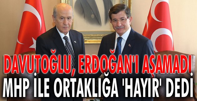 Davutoğlu, Erdoğan’ı aşamadı