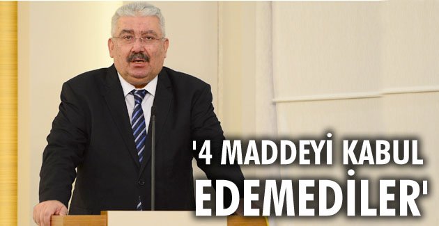 “4 maddeyi kabul edemediler”