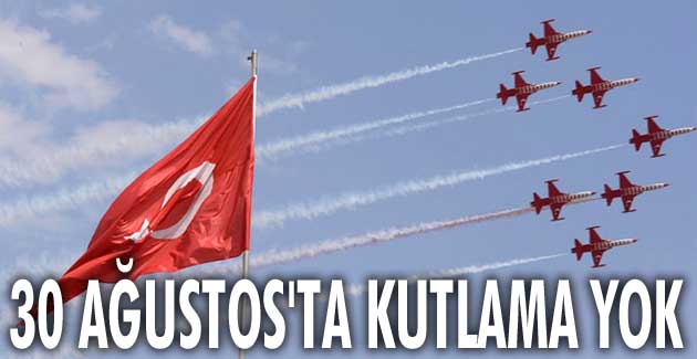 30 Ağustos’ta kutlama yok
