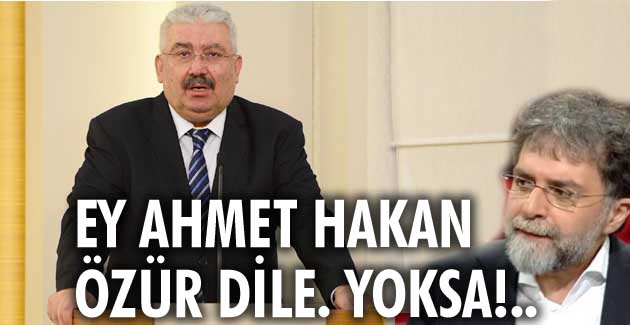 EY AHMET HAKAN, ÖZÜR DİLE. YOKSA!..