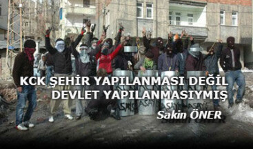 KCK ŞEHİR YAPILANMASI DEĞİL, DEVLET YAPILANMASIYMIŞ