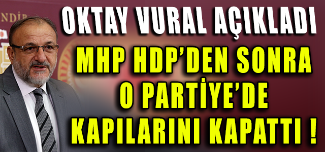 MHP, HDP’DEN SONRA O PARTİYE DE KAPILARINI KAPATTI !
