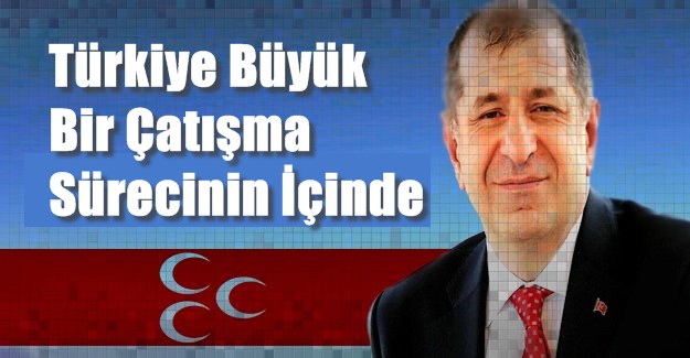 Türkiye Büyük Bir Çatışma Sürecinin İçinde
