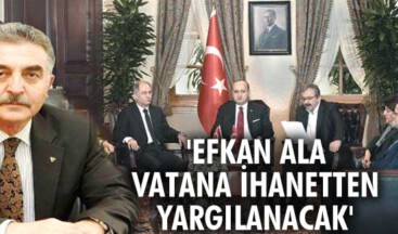 Efkan Ala vatana ihanetten yargılanacak