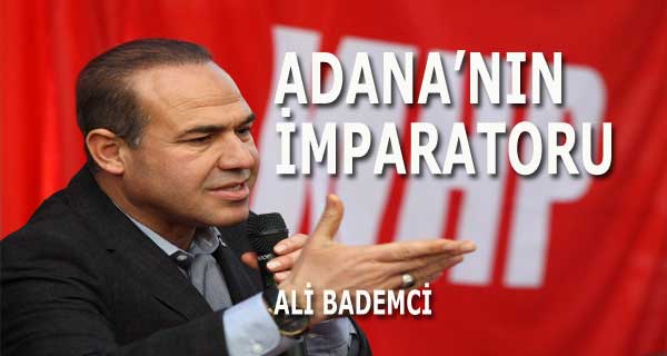 ADANA’NIN İMPARATORU