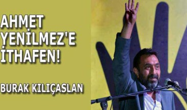 Ahmet Yenilmez’e İthafen!