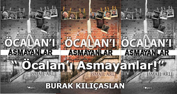“ Öcalan’ı Asmayanlar!”