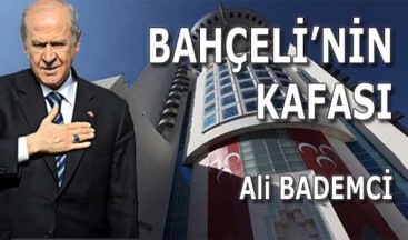 BAHÇELİ’NİN KAFASI