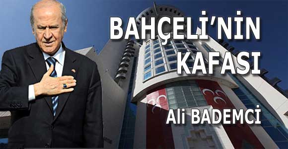 BAHÇELİ’NİN KAFASI
