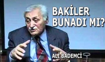 BÂKİLER BUNADI MI?