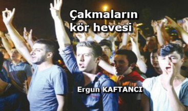 Çakmaların kör hevesi