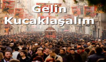 Gelin kucaklaşalım