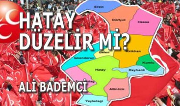 HATAY DÜZELİR Mİ?