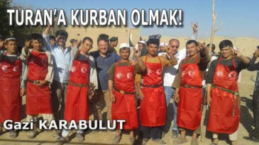 TURAN’A KURBAN OLMAK!