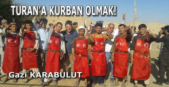 TURAN’A KURBAN OLMAK!