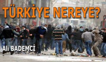 TÜRKİYE NEREYE?