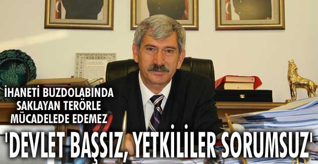 İhaneti buzdolabında saklayan terörle mücadelede edemez