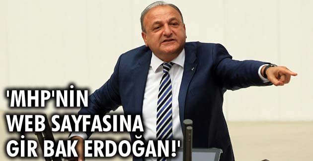 “MHP’nin web sayfasına gir bak Erdoğan!”