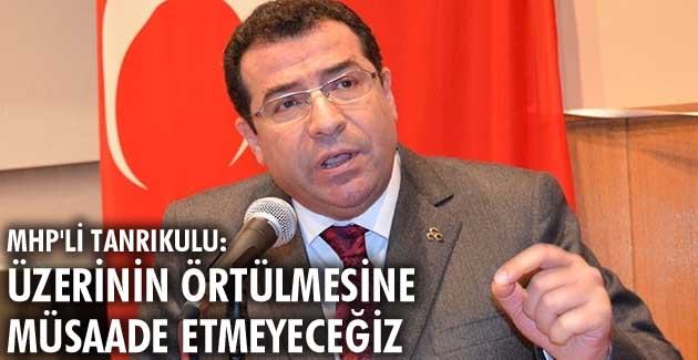 Üzerinin örtülmesine müsaade etmeyeceğiz