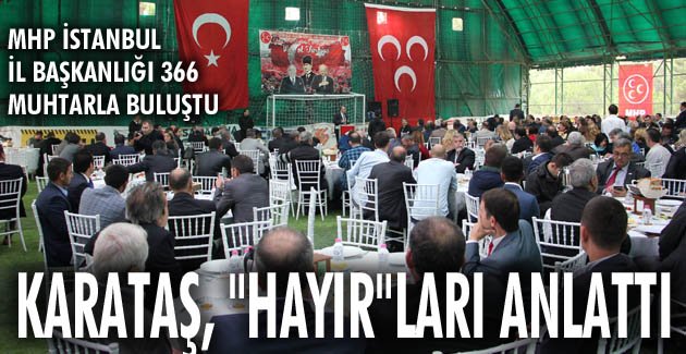 MHP İstanbul İl Başkanlığı 366 muhtarla buluştu