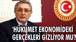 “Hükümet resmi belgede tahrifat yaparak ekonomideki gerçekleri gizliyor mu? “